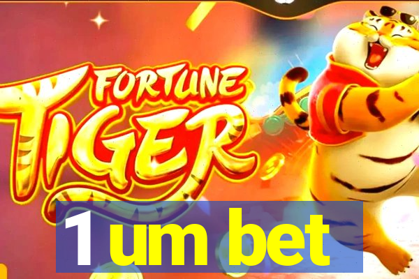 1 um bet
